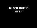 BEACH HOUSE  - "MYTH" (OFFICIAL TRACK)