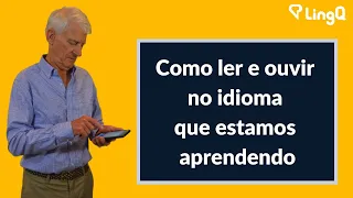 Como ler e ouvir no idioma que estamos aprendendo