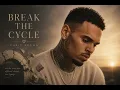 Chris Brown - Break The Cycle