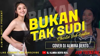 Download FUNKOT - BUKAN TAK SUDI [CHARLIE VAN HOUTEN ] TRENDING 2023 FUNKOT VERSION DJ ALMIRA BERTO MP3