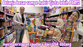 BELANJA BESAR SAMPE HABIS 7 JUTA LEBIH part2 ||NYICIL PERSIAPAN SAUDARA DARI USA DATANG 
