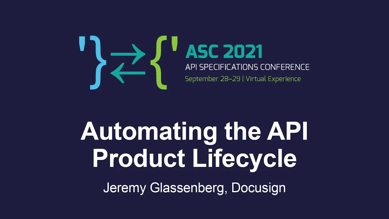 Automating the API Product Lifecycle - Jeremy Glassenberg, Docusign