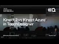 Kinect 2 vs Kinect Azure in Touc esigner - Touc esigner Tutorial 123