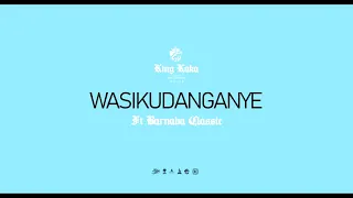 king kaka wasikudanganye ft barnaba classic