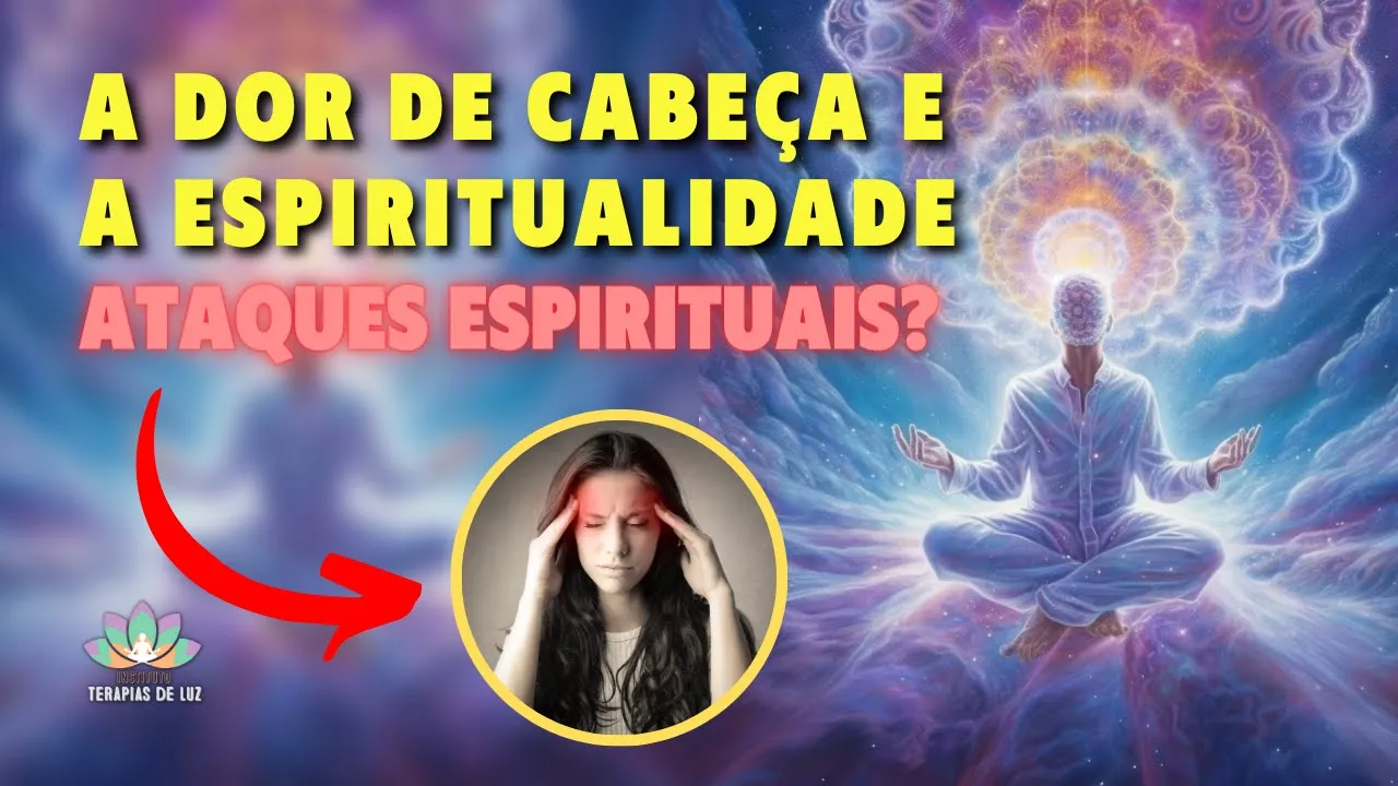 DORES DE CABEÇA SÃO ATAQUES ESPIRITUAIS?