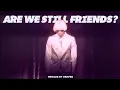 Download Lagu ARE WE STILL FRIENDS? by Tyler The Creator but it will change your life