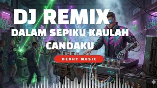 dj dalam sepiku kaulah cintaku remix slow bass galau 
