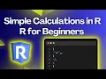 3 Simple Calculations in R Step-by-Step Tutorial R Programming for Beginners