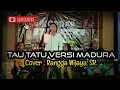 Download Lagu TAU TATU VERSI MADURA COVER RANGGA WIJAYA