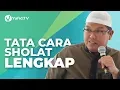 Tata Cara Sholat: Cara Sholat yang Benar Sesuai Sunnah (Lengkap) - Ustadz Dr. Firanda Andirja, M.A.