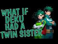 What If Deku had a Twin Sister Part 2