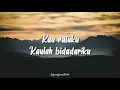 Bob Sentuhan - Aku Cinta Kamu | Lirik Video