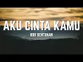 Download Lagu Bob Sentuhan - Aku Cinta Kamu | Lirik Video