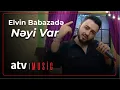 Download Lagu Elvin Babazadə - Nəyi Var