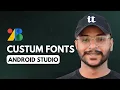 How To Use Custom Fonts in Android Studio Google Fonts