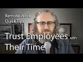 Remote Work Quick Tip - Let Employees Manage Their Time