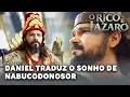 O RICO E LAZARO: Daniel traduz o sonho de Nabucodonosor e o aconselha