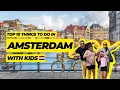 Things to do in Amsterdam with kids Amsterdam Family Travel Guide 2024
