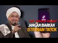 Download Lagu Istri Main Tiktok - Habib Hasan Bin Ismail Al Muhdor