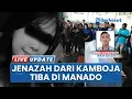 Download Lagu Akhirnya Jenazah Nahtasya Antou Dipulangkan dari Kamboja Tiba di Manado, Keluarga Tak Mau Autopsi