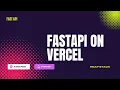 How to Deploy FastAPI on Vercel FastAPI Backend