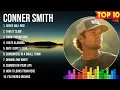 The Best Of C O N N E R   S M I T H  ~ Top 10 Artists of All Time ~ C O N N E R   S M I T H  Gr