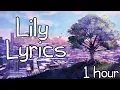 Lily - Alan Walker ft. K-391 \u0026 Emelie Hollow【1 HOUR Loop】♪♪ (Lyrics)