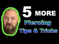 5 MORE Piercing Tips Tricks