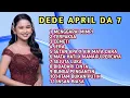 Lagu FULL ALBUM TERBARU DEDE APRIL CIREBON DA 7 MENGGAPAI MIMPI - TERPAKSA - JERA