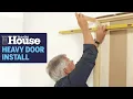 How to Install Heavy Interior Doors This Old House