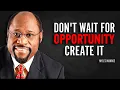 DON T WAIT FOR OPPORTUNITY CREATE IT - Myles Munroe Motivation Speech