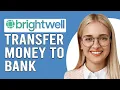 How To Transfer Money From Brightwell To Bank Account How To Send Money From Brightwell Payments