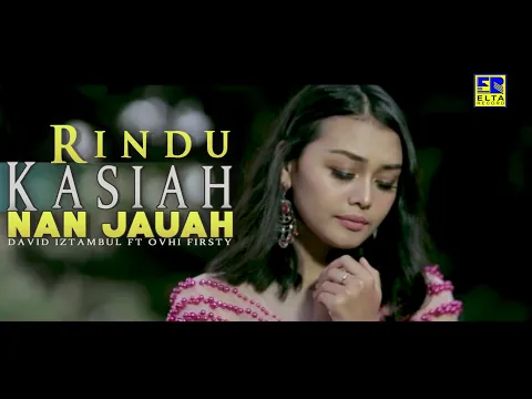 Download MP3 David Iztambul Feat Ovhi Firsty - Rindu Kasiah Nan Jauah [Lagu Minang Terbaru 2019] Video Official