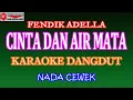 Download Lagu KARAOKE DANGDUT CINTA DAN AIR MATA - FENDIK ADELLA (COVER) NADA CEWEK Emayor