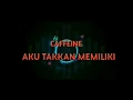 Lagu Caffeine aku takkan memiliki (lirik)