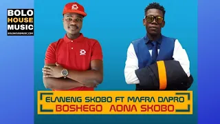 elaneng skobo boshego aona skobo ft mafro dapro 2019 