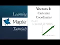 Learning Maple Vectors 1 - Cartesian Coordinates