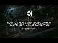Creating a Final Fantasy VII Inspired Turn-Based Combat System A Game Development Tutorial