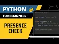 Python For Beginners - Presence Check Explained