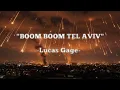Download Lagu Boom Boom Tel Aviv -  Lucas Gage (Lirik Dan Terjemahan )
