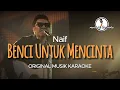 Download Lagu Benci Untuk Mencinta - Naif || KARAOKE ORIGINAL