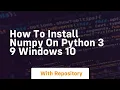 how to install numpy on python 3 9 windows 10