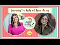 Uncovering Your Roots with Tamara Adams
