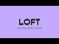 LOFT Everything resident in one app
