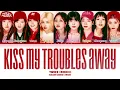 TWICE (트와이스) 'Kiss My Troubles Away' Lyrics (Color Coded Lyrics)