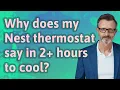 Why does my Nest thermostat say in 2 hours to cool