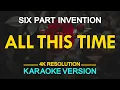 Download Lagu ALL THIS TIME - Six Part Invention (KARAOKE Version)