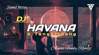 Download DJ HAVANA X TANGKISDANG I REMIX VIRAL TIK TOK TERBARU 2022 MP3