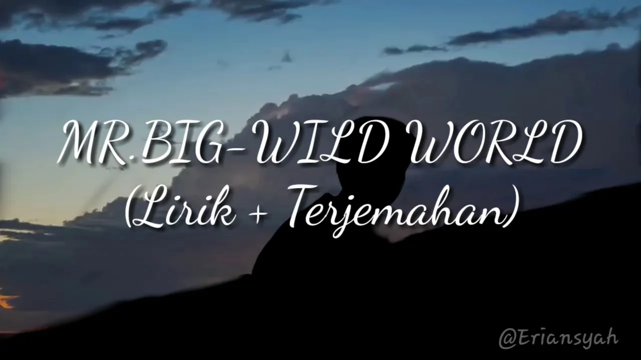 MR.BIG - WILD WORLD (Lyric & Terjemahan) MR.BIG - WILD WORLD (Lyric & Terjemahan)