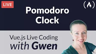 Live Coding Project Create a Pomodoro Clock using Vue js - with Gwen Faraday